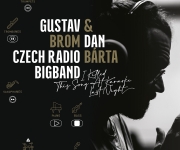 DAN BÁRTA & GUSTAV BROM CZECH RADIO BIG BAND, tři výročí a jedno album pro radost.
